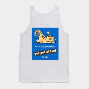 Not to brag, but I totally got out of bed today (cat) Tank Top